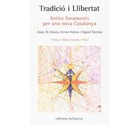 Tradició i llibertat: Antics fonaments per una nova Catalunya (FILOSOFIA POLITICA)