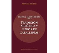 Tradición artúrica y libros de caballerías: 45 (Medievalia Hispanica)