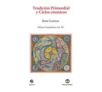 Tradición Primordial y Ciclos cósmicos: Obras Completas René Guénon Volumen XI: 102 (IGNITUS)