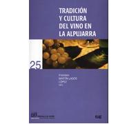 Tradicion y cultura del vino en la Alpujarra | Martin J , F Lagos López, J Quesada Granados