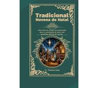 Tradicional Novena de Natal: Nove dias de oração em preparação para o nascimento de Jesus com sugestões diárias de escrita.