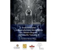Tradicionalismo y conservadurismo intransigente en México después del Concilio Vaticano II. Aspectos generales y caso particular de Guadalajara, Jalisco (1965-2012)