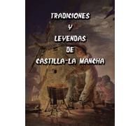 Tradiciones Y Leyendas De Castilla-la Mancha