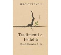 Tradimenti e fedeltà: Vicende di coppia e di vita
