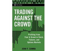 Trading Against the Crowd: Profiting from Fear and Greed in Stock, Futures and Options Markets: 208 (Wiley Trading)