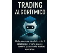 TRADING ALGORÍTMICO: Del caos emocional al control estadístico