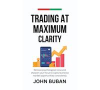 Trading at Maximum Clarity: Remove psychological noise and sharpen your focus to capture precise market opportunities consistently