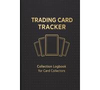 Trading Card Tracker Log Book: A Collector’s Logbook for Organising Trading Cards, 6 x 9inches, 120 pages