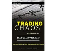 Trading Chaos: Maximize Profits with Proven Technical Techniques: 161 (A Marketplace Book)