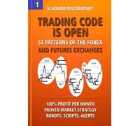 Trading Code is Open: ST Patterns of the Forex and Futures Exchanges, 100% Profit per Month, Proven Market Strategy, Robots, Scripts, Alerts: 1 (Forex ... Futures, CFD, Bitcoin, Stocks, Commodities)