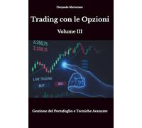 Trading con le Opzioni - Volume III: Gestione del Portafoglio e Tecniche Professionali