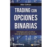 Trading con opciones binarias: Estrategias para una eficaz toma de decisiones de inversión (SIN COLECCION)