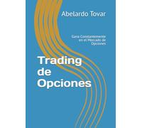 Trading de Opciones: Gana Constantemente en el Mercado de Opciones