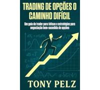 TRADING DE OPÇÕES O CAMINHO DIFÍCIL: Um guia do trader para táticas e estratégias para negociação bem-sucedida de opções (Option Trading the Hard Way)
