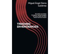 TRADING DIVERGENCES: RSI, MACD and Hidden Divergence Trading Strategies for Forex, Crypto and Stock Market Technical Analysis (Publicaciones Wall Street - Finanzas - Inversiones - Bolsa)