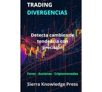 TRADING DIVERGENCIAS: Detecta cambios de tendencia con precisión en Forex, acciones y criptomonedas (Publicaciones Wall Street - Finanzas - Inversiones - Trading y Bolsa)