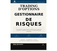 Trading d'Options Comme Un Gestionnaire de Risques: Un Cadre Professionel Pour Trading D'Options Avec Discipline (The Premium Desk Trading Series - Trading Like a Risk Manager)