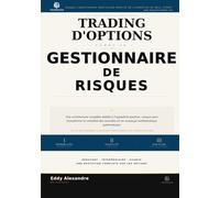 Trading d'Options Comme Un Gestionnaire de Risques: Un Cadre Professionel Pour Trading D'Options Avec Discipline (The Premium Desk Trading Series - Trading Like a Risk Manager)