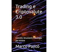 Trading e Criptovalute 3.0: Concetti, Strumenti e Strategie per Iniziare (Linuxshell Italia)