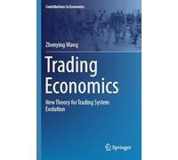 Trading Economics: New Theory for Trading System Evolution (Contributions to Economics)