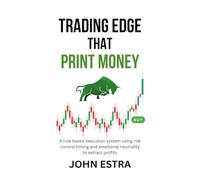 Trading Edge That Print Money: A rule based execution system using risk control timing and emotional neutrality to extract profits