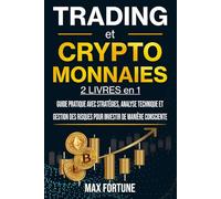 Trading et Cryptomonnaies: 2 Livres en 1 - Guide Pratique avec Stratégies, Analyse Technique et Gestion des Risques pour Investir de Manière Consciente
