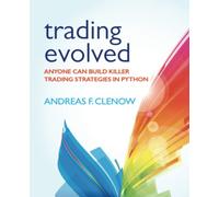 Trading Evolved: Anyone can Build Killer Trading Strategies in Python