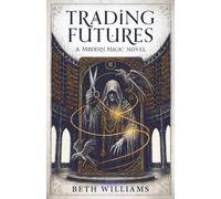 Trading Futures: A Modern Magic Novel (Book Two of the Modern Magic Series)