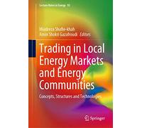 Trading in Local Energy Markets and Energy Communities: Concepts, Structures and Technologies: 93 (Lecture Notes in Energy)
