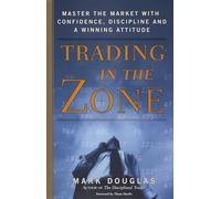 Trading in the Zone: Master the Market with Confidence, Discipline, and a Winning Attitude