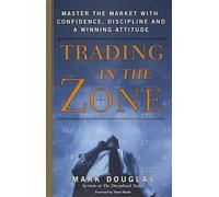 Trading in the Zone: Master the Market with Confidence, Discipline and a Winning Attitude, Hardcover