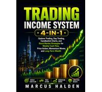Trading Income System 4-in-1: Options Trading, Day Trading, Candlestick Charts, and Stock Market Strategies for Weekly Cash Flow, Price Action, ... Wealth (The Weekly Income Trading Series)