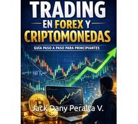 Trading Inteligente: Guía práctica con gráficos para principiantes: Estrategias claras para aprender trading en Forex y criptomonedas