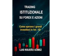 TRADING ISTITUZIONALE SU FOREX E AZIONI: Come operano i grandi investitori in 1m - 1D