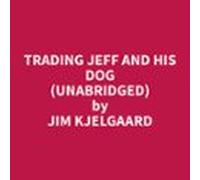 Trading Jeff And His Dog (unabridged) (audiolibro)