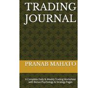 TRADING JOURNAL: A Complete Daily & Weekly Trading Worksheet with Bonus Psychology & Strategy Pages