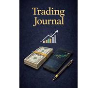 Trading Journal: A Daily Log to Improve Discipline, Strategy, and Profitability