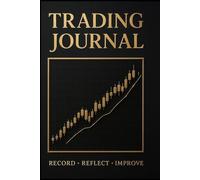 Trading Journal: Daily Trade Log and Performance Tracker: Track Your Trades, Analyze Results, and Improve Your Strategy - Includes Daily and Weekly Pages