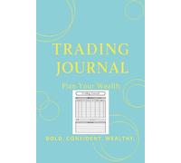 Trading Journal: Daily Trade Tracker & Reflection Logbook - Perfect for Stock, Options, Forex, and Crypto Traders