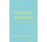 Trading Journal: Daily Trade Tracker & Reflection Logbook - Perfect for Stock, Options, Forex, and Crypto Traders