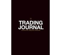 Trading Journal: Discipline Creates Freedom