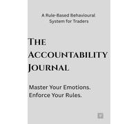 Trading Journal for Discipline: The Accountability Journal: BUILD CONSISTENCY IN 30DAYS, TRACK TRADES, CONTROL EMOTIONS & ELIMINATE OVERTRADING LOG BOOK FOR FOREX CRYPTO AND STOCK TRADERS