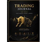 Trading journal log book: Day Trading Trade Log & Strategy Planner for Stock Options, Forex, Crypto and Futures Traders