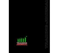 Trading Journal Log Book for Stock Market, Forex, Options & Crypto; 100 Trade Templates for Day Traders, Swing Traders & Position Traders: Guided Trade Tracking Notebook