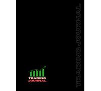 Trading Journal Log Book for Stock Market, Forex, Options & Crypto; 100 Trade Templates for Day Traders, Swing Traders & Position Traders: Guided Trade Tracking Notebook