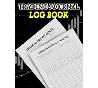 Trading Journal Log Book: Track Every Trade, Analyze Performance, Record Profits & Losses for Stocks, Forex, Crypto, Options & Swing Trading