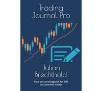 Trading Journal Pro: Your personal logbook for 100 documented trades (The Trading Insights Series)