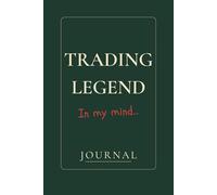 Trading Legend In My Mind: Trade. Tilt. Track. A Trading Journal for Recording Trades, Mistakes, and Market Lessons.