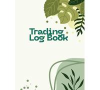 Trading Log Book: Easy-to-Use Trading Journal for Tracking Trades, Entry & Exit Prices, Profit & Loss, and Notes