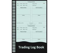 Trading Log Book: Trade Journal for Tracking Setups, Profits, Losses, and Market Strategies.